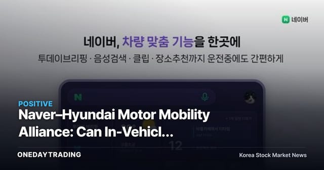 Naver–Hyundai Motor Mobility Alliance: Can In-Vehicle Infotainment Become a New Revenue Stream?