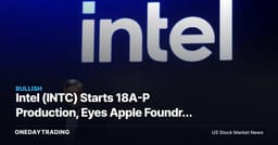 Intel (INTC) Starts 18A-P Production, Eyes Apple Foundry Deal: Foundry Turnaround Test