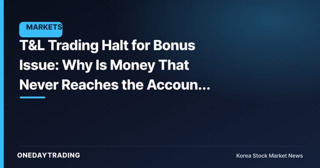 T&L Trading Halt for Bonus Issue: Why Is Money That Never Reaches the Account a Positive Catalyst?