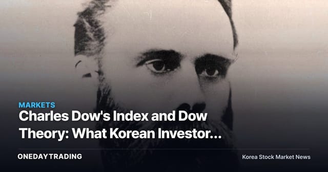 Charles Dow's Index and Dow Theory: What Korean Investors Should Take Away Today