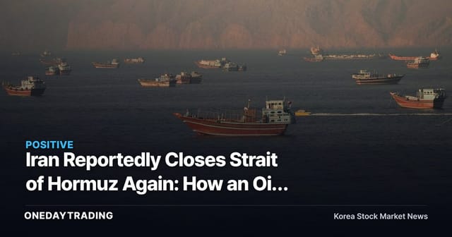 Iran Reportedly Closes Strait of Hormuz Again: How an Oil Price Surge Could Hit Refiners and Airlines