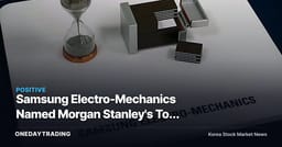 Samsung Electro-Mechanics Named Morgan Stanley's Top Pick — The Real Reason It Was Chosen Over Samsung Electronics