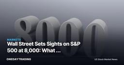Wall Street Sets Sights on S&P 500 at 8,000: What a Round-Number Target Means for Investors
