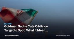 Goldman Sachs Cuts Oil-Price Target to Spot: What It Means for XOM, CVX, OXY