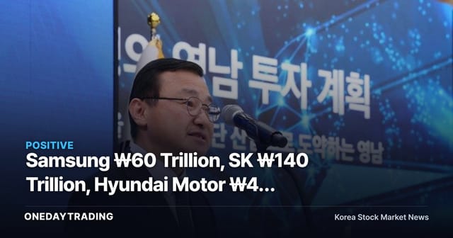 Samsung ₩60 Trillion, SK ₩140 Trillion, Hyundai Motor ₩42 Trillion — The Real Reason ₩242 Trillion Is Pouring Into Korea's Yeongnam Region