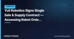 Yuil Robotics Signs Single Sale & Supply Contract — Assessing Robot Order Momentum