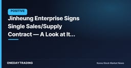 Jinheung Enterprise Signs Single Sales/Supply Contract — A Look at Its Construction Order Momentum