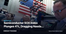 Semiconductor SOX Index Plunges 4%, Dragging Nasdaq Down 1.47% — Why the S&P 500 Held Up Better
