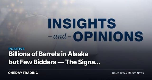Billions of Barrels in Alaska but Few Bidders — The Signal for Oil Prices and Refiner Stocks