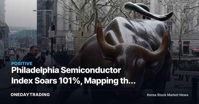 Philadelphia Semiconductor Index Soars 101%, Mapping the Windfall for Korea's HBM Supply Chain
