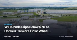 WTI Crude Slips Below $70 as Hormuz Tankers Flow: What It Means for XOM, CVX, Energy Stocks