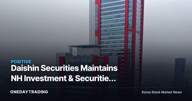 Daishin Securities Maintains NH Investment & Securities Target Price at 45,000 Won — High-Dividend Appeal Stands Out Amid Brokerage Sector Weakness