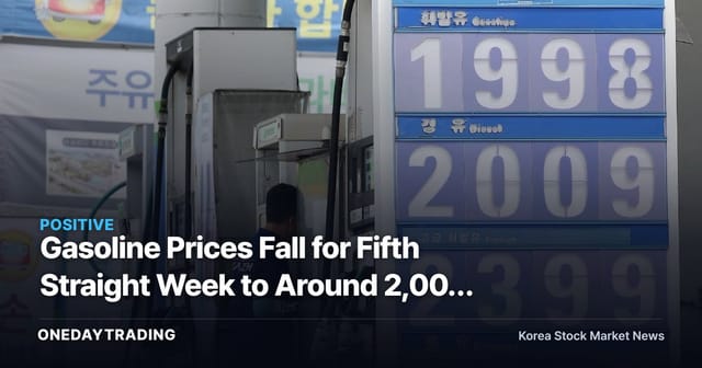 Gasoline Prices Fall for Fifth Straight Week to Around 2,009 Won — Checking the Impact on Airline, Refining, and Consumer Stocks