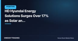 HD Hyundai Energy Solutions Surges Over 17% as Solar and Electrical/Electronics Stocks Rally Together