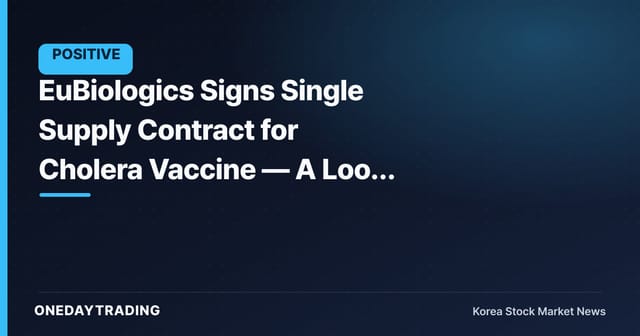 EuBiologics Signs Single Supply Contract for Cholera Vaccine — A Look at Its Order Momentum