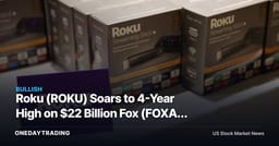 Roku (ROKU) Soars to 4-Year High on $22 Billion Fox (FOXA) Takeover Deal