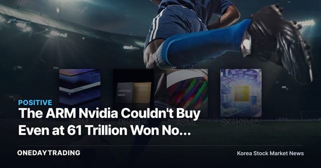 The ARM Nvidia Couldn't Buy Even at 61 Trillion Won Now Sits at the Center of the AI Chip IP Race