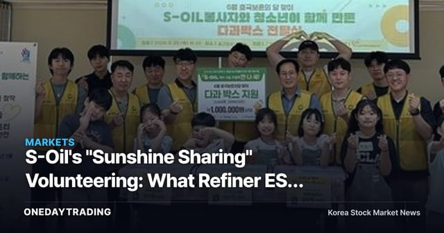 S-Oil's "Sunshine Sharing" Volunteering: What Refiner ESG Means for Investors