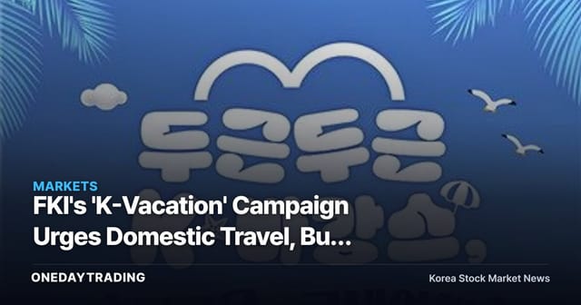 FKI's 'K-Vacation' Campaign Urges Domestic Travel, But Travel Stocks Aren't Cheering Yet