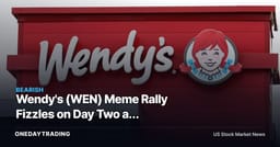 Wendy's (WEN) Meme Rally Fizzles on Day Two as Fundamentals Reassert Control