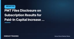 PMT Files Disclosure on Subscription Results for Paid-In Capital Increase / Equity-Linked Bonds — Assessing the Dilution Variable