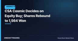 CSA Cosmic Decides on Equity Buy; Shares Rebound to 1,564 Won