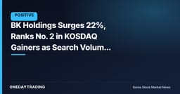 BK Holdings Surges 22%, Ranks No. 2 in KOSDAQ Gainers as Search Volume Spikes