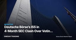Deutsche Börse’s ISS in 4-Month SEC Clash Over Voting Data