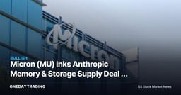 Micron (MU) Inks Anthropic Memory & Storage Supply Deal — AI Demand Tailwind for HBM