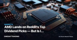 AMD Lands on Reddit's Top Dividend Picks — But Is It Really an Income Stock? (AMD)