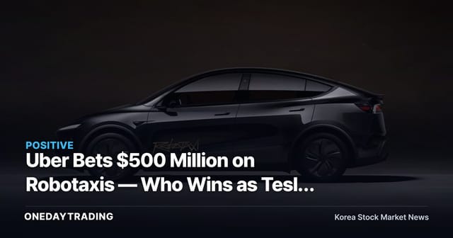 Uber Bets $500 Million on Robotaxis — Who Wins as Tesla and Waymo Battle Over Self-Driving?