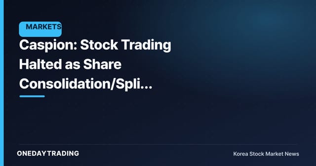 Caspion: Stock Trading Halted as Share Consolidation/Split Triggers Electronic Registration Change