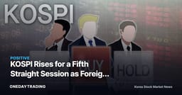 KOSPI Rises for a Fifth Straight Session as Foreign Investors Snap Up 6.5 Trillion Won in a Week