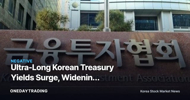Ultra-Long Korean Treasury Yields Surge, Widening Corporate Bond Spreads as Life Insurer Demand Cracks