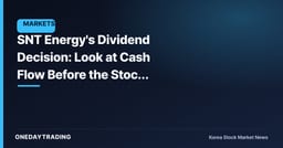 SNT Energy's Dividend Decision: Look at Cash Flow Before the Stock Price