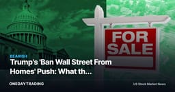 Trump's 'Ban Wall Street From Homes' Push: What the Bipartisan Bill Means for INVH, AMH