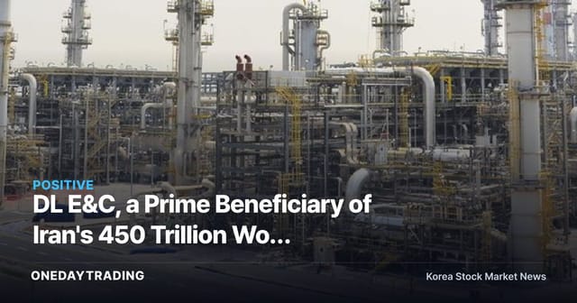 DL E&C, a Prime Beneficiary of Iran's 450 Trillion Won Reconstruction, Draws Target Price as High as 143,000 Won from Analysts