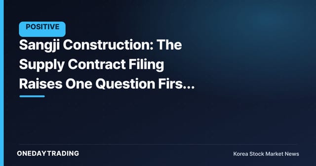 Sangji Construction: The Supply Contract Filing Raises One Question First — Cash