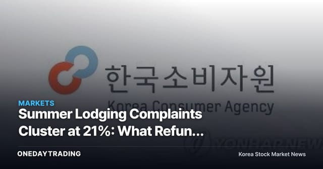 Summer Lodging Complaints Cluster at 21%: What Refund Terms Signal for Travel and Hospitality Stocks