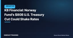 KB Financial: Norway Fund’s $80B U.S. Treasury Cut Could Shake Rates