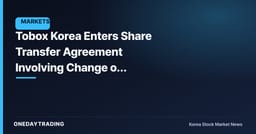 Tobox Korea Enters Share Transfer Agreement Involving Change of Largest Shareholder