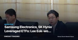 Samsung Electronics, SK Hynix Leveraged ETFs: Lee Eok-won Floats 20% Individual Investment Cap