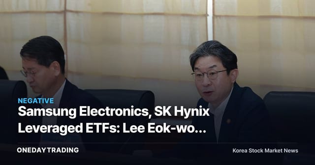 Samsung Electronics, SK Hynix Leveraged ETFs: Lee Eok-won Floats 20% Individual Investment Cap