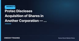 Protec Discloses Acquisition of Shares in Another Corporation — A Gauge for Back-End Equipment Business Diversification