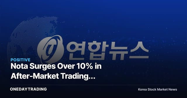 Nota Surges Over 10% in After-Market Trading… On-Device AI Puts Earnings to the Test