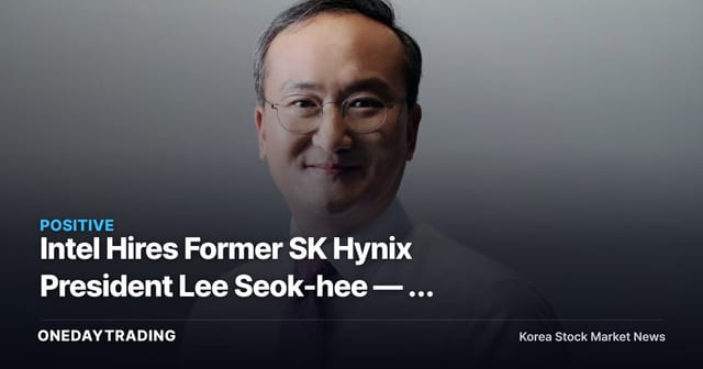 Intel Hires Former SK Hynix President Lee Seok-hee — A Bold Bet on Advanced Packaging for AI Foundry