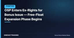 OSP Enters Ex-Rights for Bonus Issue — Free-Float Expansion Phase Begins