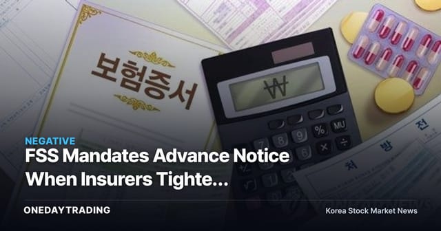 FSS Mandates Advance Notice When Insurers Tighten Claim-Review Criteria Against Consumers — What It Means for Insurance Stocks