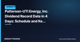 Patterson-UTI Energy, Inc. Dividend Record Date in 4 Days: Schedule and Key Checks