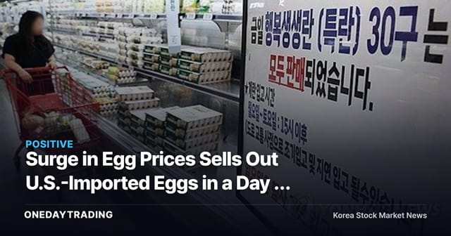 Surge in Egg Prices Sells Out U.S.-Imported Eggs in a Day — Checking the Impact on Poultry Stocks Like Harim and Maniker